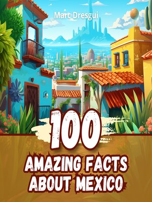 cover image of 100 Amazing Facts about Mexico